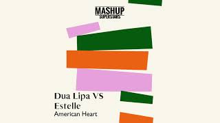 American Heart (Dua Lipa vs Estelle)