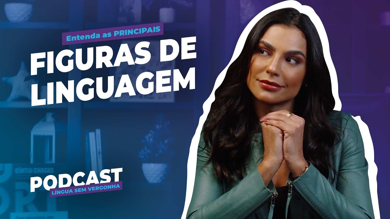 Entenda as principais figuras de linguagem. Podcast #005