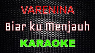 Varenina - Biarkan Ku Menjauh [Karaoke] | LMusical