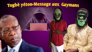 Togbè yéton -lance un message aux Gaymans et averti