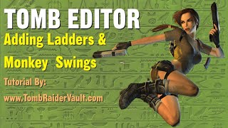 Tomb Editor Tutorial - Adding Ladders & Monkey Swings