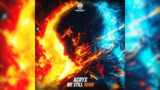 Acryx - We Still Burn (Hardstyle) | Official Music Videoclip
