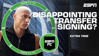 Richarlison, Antony or Mudryk? Which signing has disappointed most? | ESPN FC Extra Time