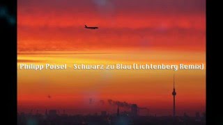 Philipp Poisel - Schwarz zu Blau (Lichtenberg Remix)