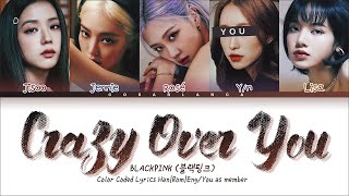 BLACKPINK "Crazy Over You" (5 Members Ver.) Color Coded Lyrics Han|Rom|Eng [You as member]