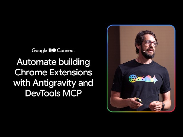 Automate building Chrome Extensions with Antigravity and DevTools MCP (I/O Connect ‘26)