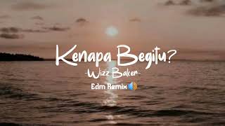 Download Lagu Kenapa Begitu - Wizz Baker | Edm Remix MP3