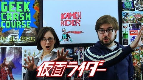 Kamen Rider - Geek Crash Course