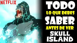 TODO LO QUE TIENES QUE SABER ANTES DE VER SKULL ISLAND: NUEVA SERIE ANIMADA DE KONG | MONSTERVERSE