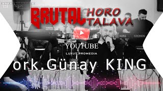 ork.Günay King -Brutal Horo Tallava @LUX.KAMERA