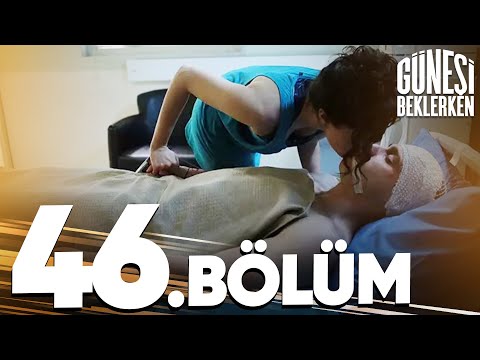 Güneşi Beklerken 46. Bölüm