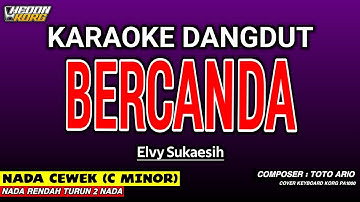 BERCANDA KARAOKE DANGDUT - ELVY SUKAESIH