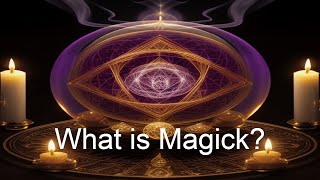 What Is Magick? Unveiling the Mysteries