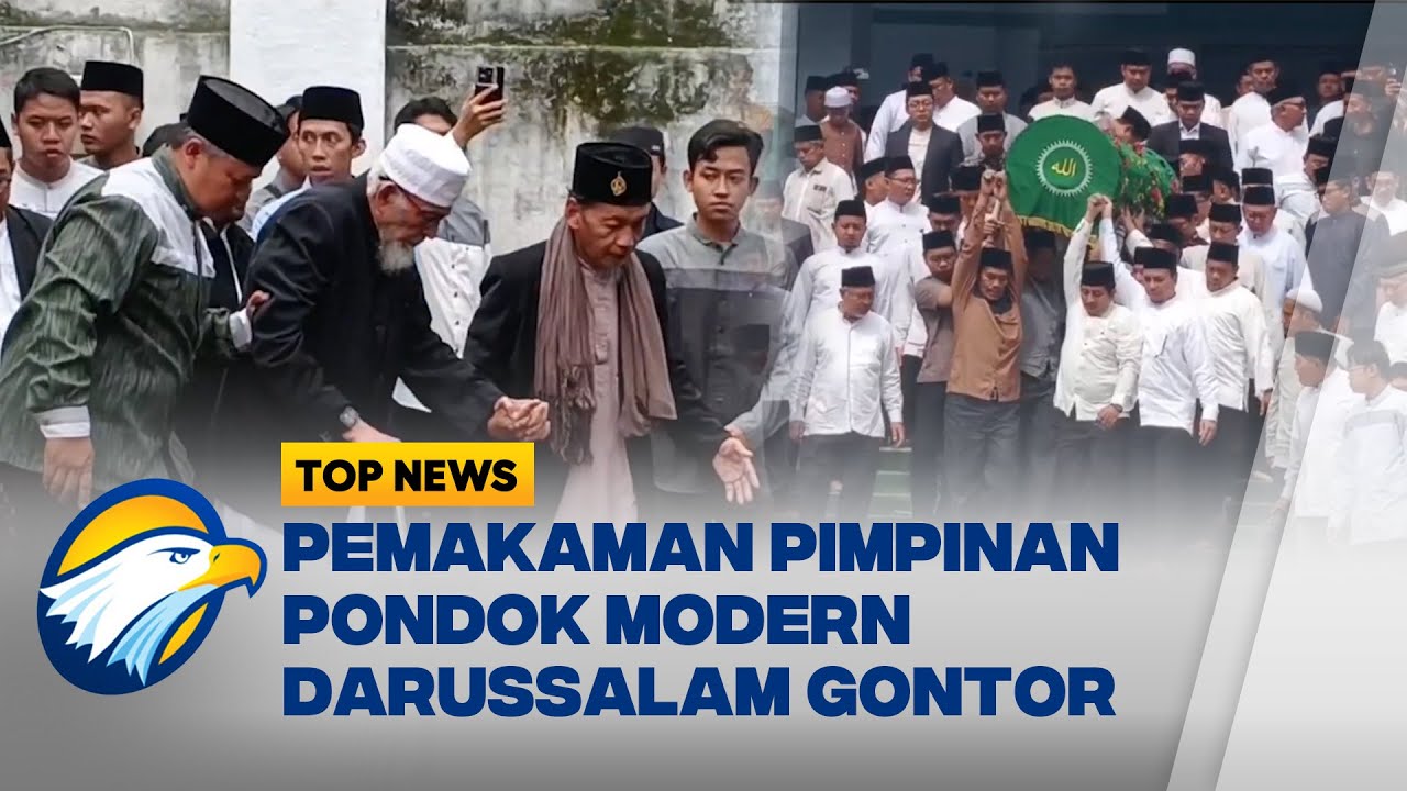 Pemakaman Pimpinan Pondok Modern Gontor, Ribuan Pelayat Hadir - [Top News]
