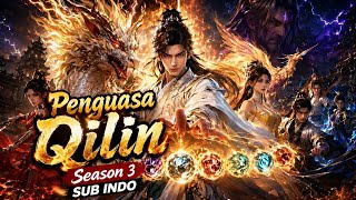 [Donghua - Sub Indo] Penguasa Qilin Season 3 #donghua #anime #dramachina #fyp