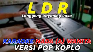 LDR Langgeng Dayaning Rasa - Karaoke Nada Wanita || Versi Pop Dangdut Koplo