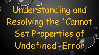 Celebrity Understanding and Resolving the 'Cannot Set Properties of Undefined' Error Wealth
