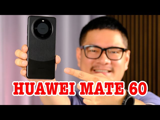 Trên tay Huawei Mate 60 : Quá đáng tiếc cho Huawei !