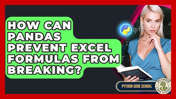 How Can Pandas Prevent Excel Formulas From Breaking? - Python Code School