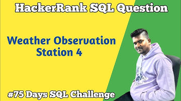 Weather Observation Station 4 | HackerRank SQL Question