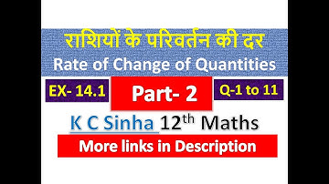 राशियों के परिवर्तन की दर | Rate of Change of Quantities | 12th Maths | K C Sinha Solution | Part -2