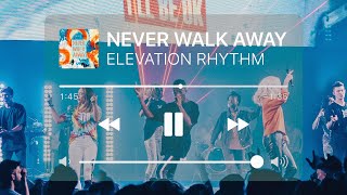 NEVER WALK AWAY (LIVE @YTHX) ⁠— ELEVATION RHYTHM