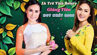 Lk Nhạc Trữ Tình Bolero Chọn Lọc Hay Nhất 2025 - Giáng Tiên | Liên Khúc Nhạc Vàng Hay Tê Tái ✅