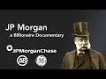 JP Morgan - Billionaire Documentary- Investor, Negotiator, Business, Founder