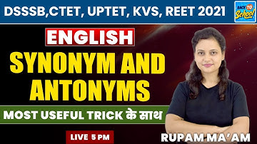 DSSSB,CTET, UPTET, KVS, REET 2021 | English | Synonym and Antonyms |  By Rupam  Ma