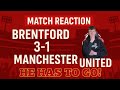 Brentford 3-1 Manchester United - Match Reaction &amp; Player Ratings - Amorim Has To Go!