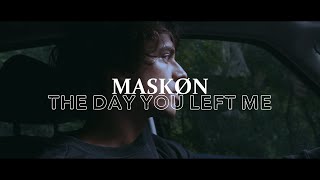 MASKØN - The Day You Left Me (Official Music Video)