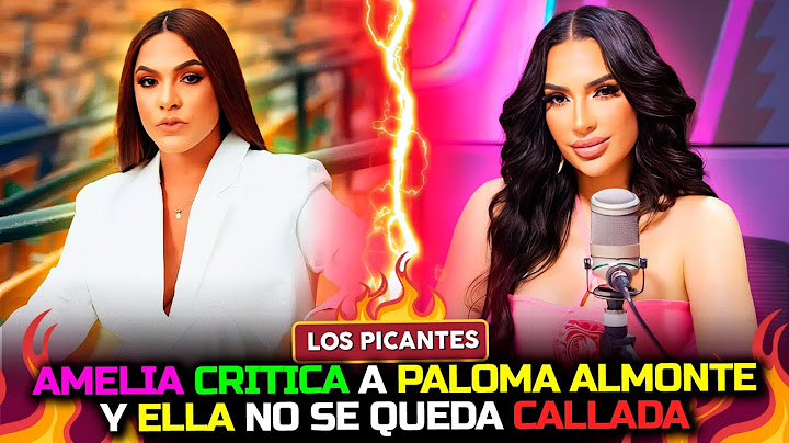 Amelia Alcántara critica a Paloma Almonte y ella no se queda callada | Vive El Espectáculo