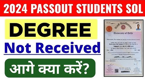 SOL DEGREE NOT RECEIVED 2024 PASSOUT STUDENTS | DU SOL 2024 PASSOUT DEGREE NOT RECEIVED What to d...