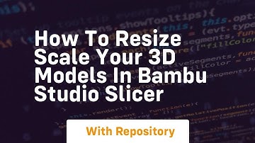 How to resize scale your 3d models in bambu studio slicer