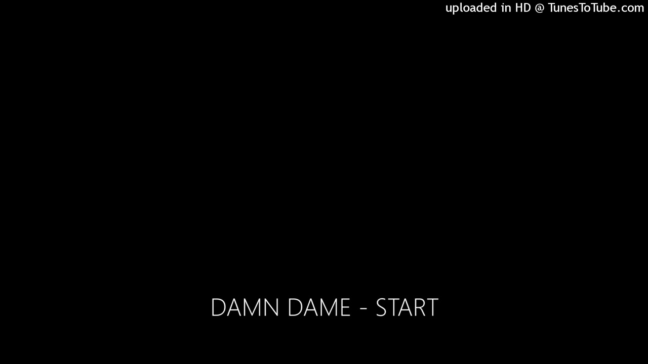 Ver DAMN DAME - START no YouTube Ver DAMN DAME - START no YouTube