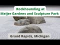 Rockhounding Meijer Gardens and Sculpture Park