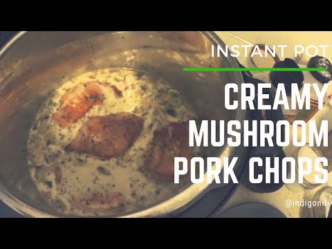 Creamy Mushroom Pork Chops (Instant Pot)
