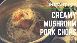 Creamy Mushroom Pork Chops (Instant Pot)