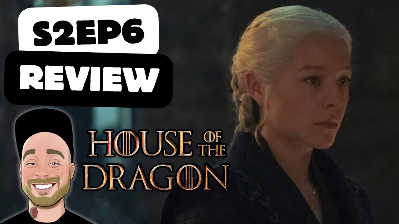 House of the Dragon Season 2 Episode 6 Review | Recap &amp; Breakdown - YouTube