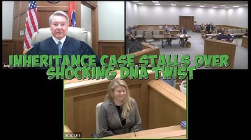 Inheritance Case STALLS Over Shocking DNA Twist