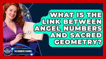 What Is The Link Between Angel Numbers And Sacred Geometry? - The Numbers Channel