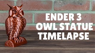 Ender 3 Owl Statue Timelapse