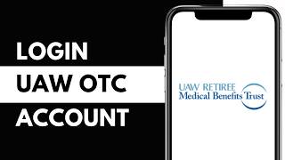 How To Login UAW Trust OTC Account