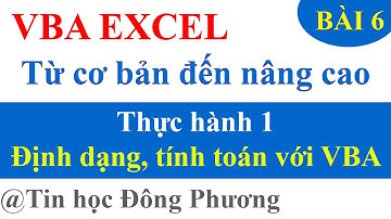 VBA cơ bản đến nâng cao: Bài 6 - Thực hành: Định dạng và tính toán với VBA