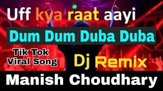 Download Lagu Uff Kya Raat Aayi Hai | Dum Dum Duba Duba | Dj Remix Tere Ishq Me Nachenge Dj Song Manish Choudhary MP3