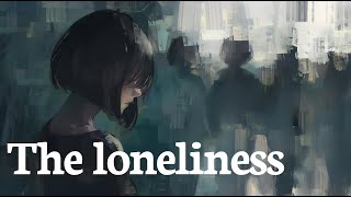 The loneliness   / Lu3 Labels  | Depressing song with lyrics [Sad Song] This song will make you cry