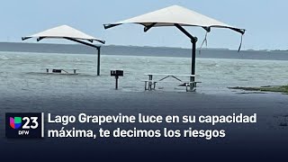 🔴 Lago de Grapevine luce en su capacidad máxima, te decimos los riesgos
