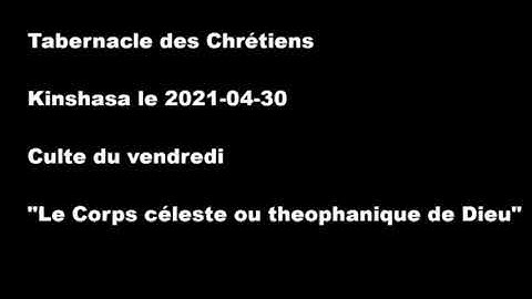 TDC 2021-04-30 vendredi - Le Corps céleste ou théophanique de Dieu.