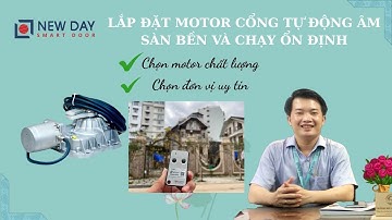 Mẹo chọn motor cổng tự động âm sàn luôn bền lâu và ổn định [cổng tự động New Day]|08 3398 3399