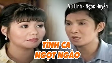 Cải Lương VŨ LINH, NGỌC HUYỀN | Tình Ca Ngọt Ngào - Bản Full | Cải Lương Tâm Lý Xã Hội Xưa Hay Nhất